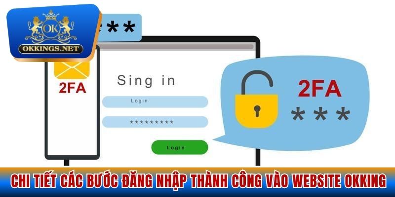 Chi tiết 2 bước cơ bản để truy cập thành công vào tài khoản của người chơi