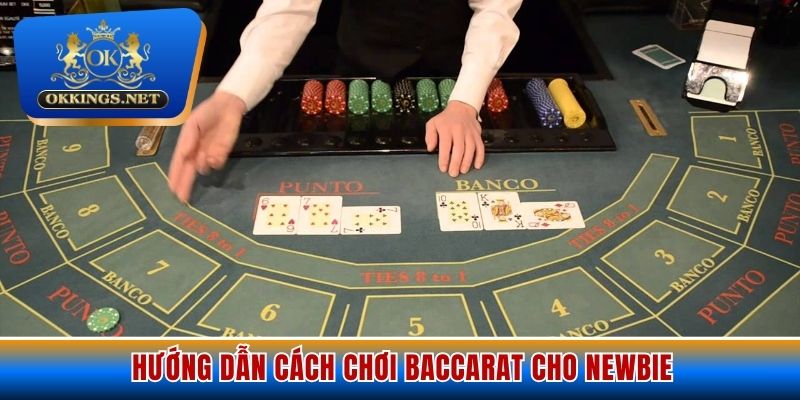 Hướng dẫn cách chơi Baccarat cho Newbie