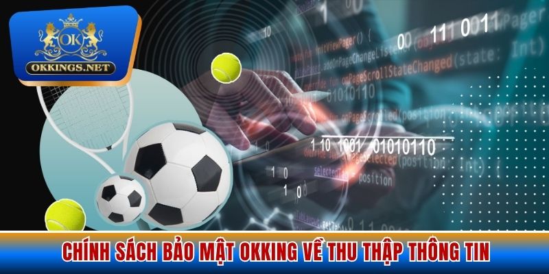 Chính sách bảo mật Okking về thu thập thông tin