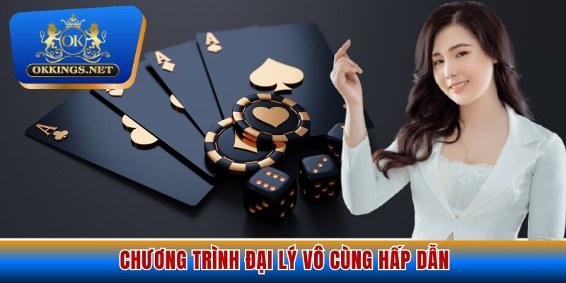 Chương trình đại lý vô cùng hấp dẫn