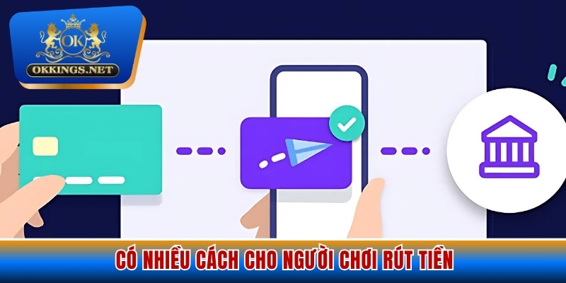 Có nhiều cách cho người chơi rút tiền