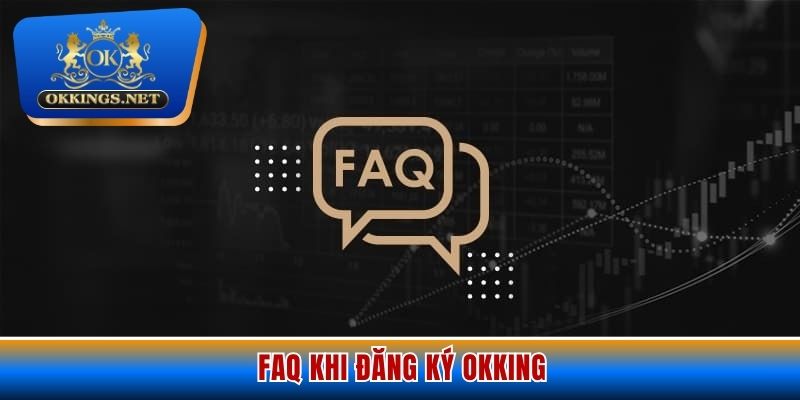 Giải quyết các thắc mắc khi đăng ký Okking