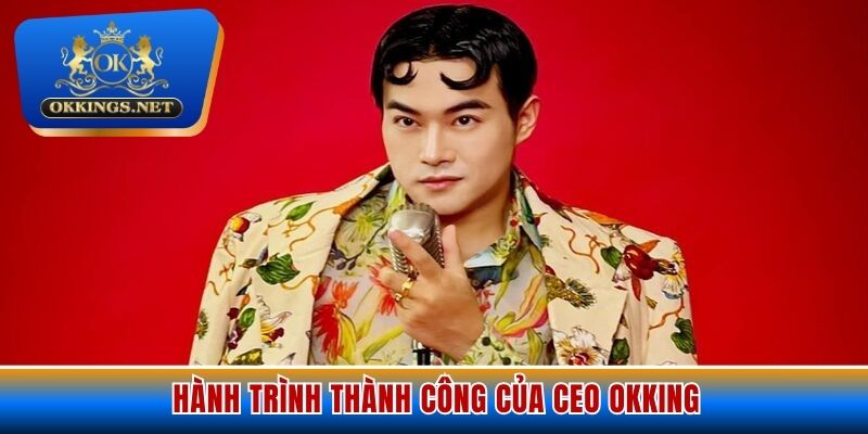 Hành trình xây dựng Okking của Cao Minh Hưng