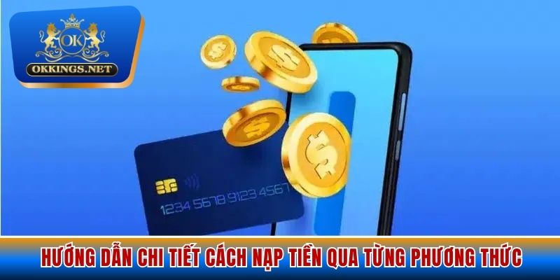 Chi tiết những phương pháp nạp tiền hiện đang có trên website Okking