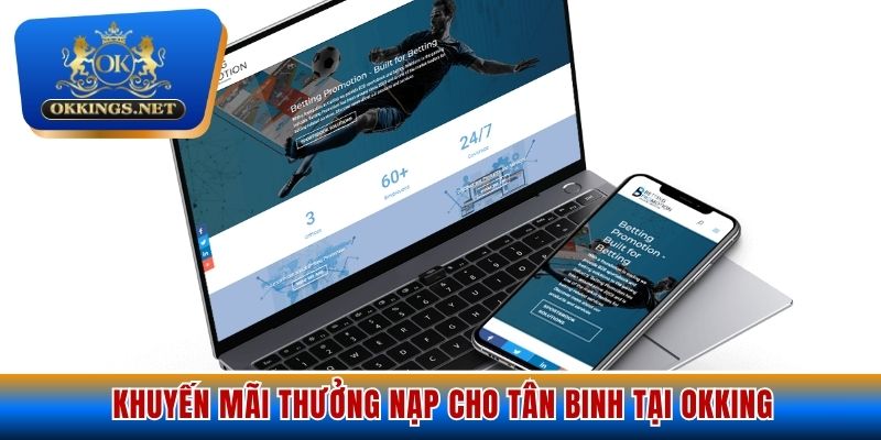 Khuyến mãi thưởng nạp cho tân binh tại Okking