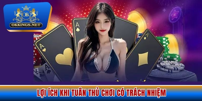 Những lợi ích tuyệt vời khi bạn cá cược có trách nhiệm