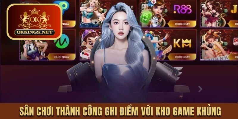 Sân chơi thành công ghi điểm với kho game khủng